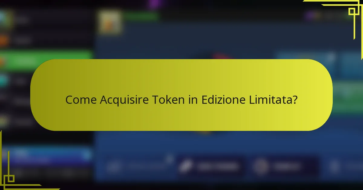 Come Acquisire Token in Edizione Limitata?
