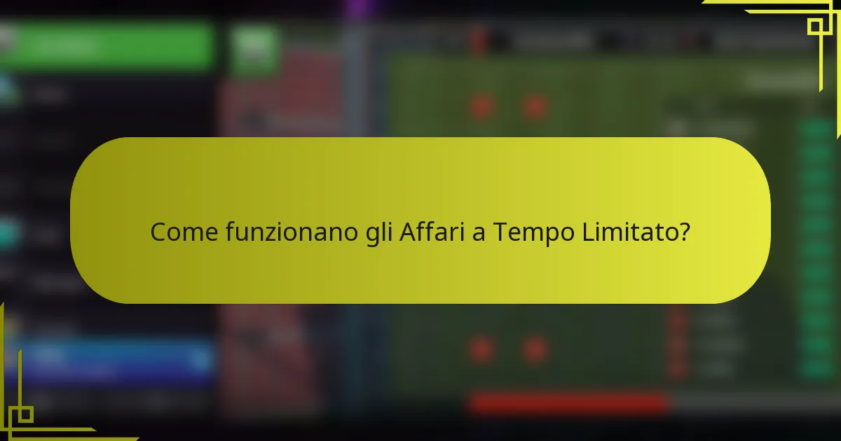 Come funzionano gli Affari a Tempo Limitato?