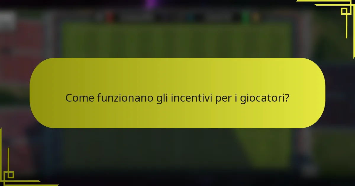 Come funzionano gli incentivi per i giocatori?