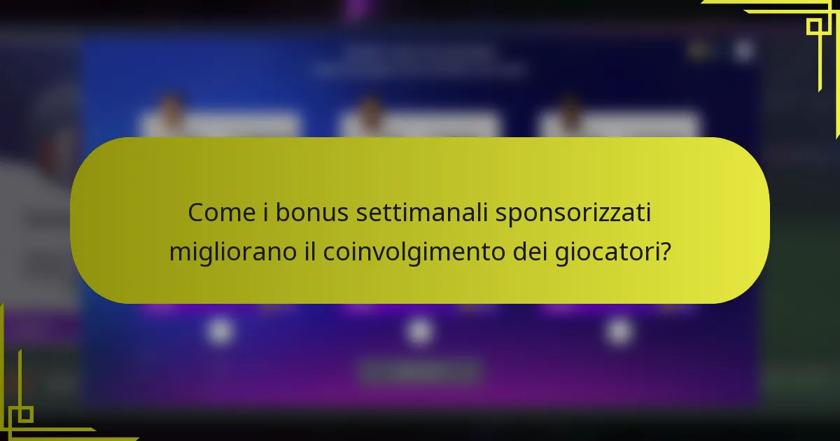 Come i bonus settimanali sponsorizzati migliorano il coinvolgimento dei giocatori?