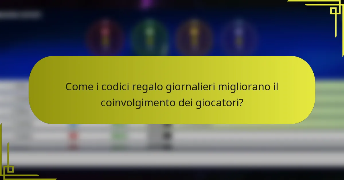 Come i codici regalo giornalieri migliorano il coinvolgimento dei giocatori?