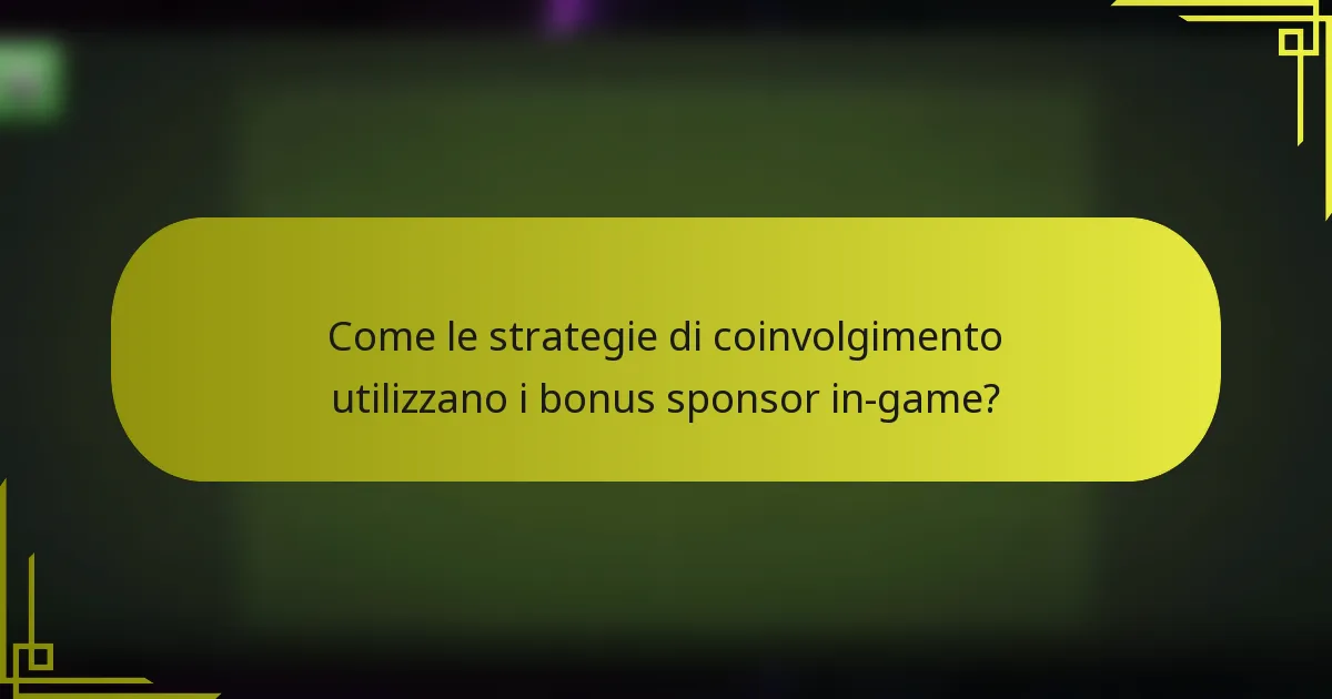 Come le strategie di coinvolgimento utilizzano i bonus sponsor in-game?