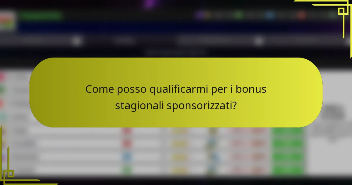 Come posso qualificarmi per i bonus stagionali sponsorizzati?