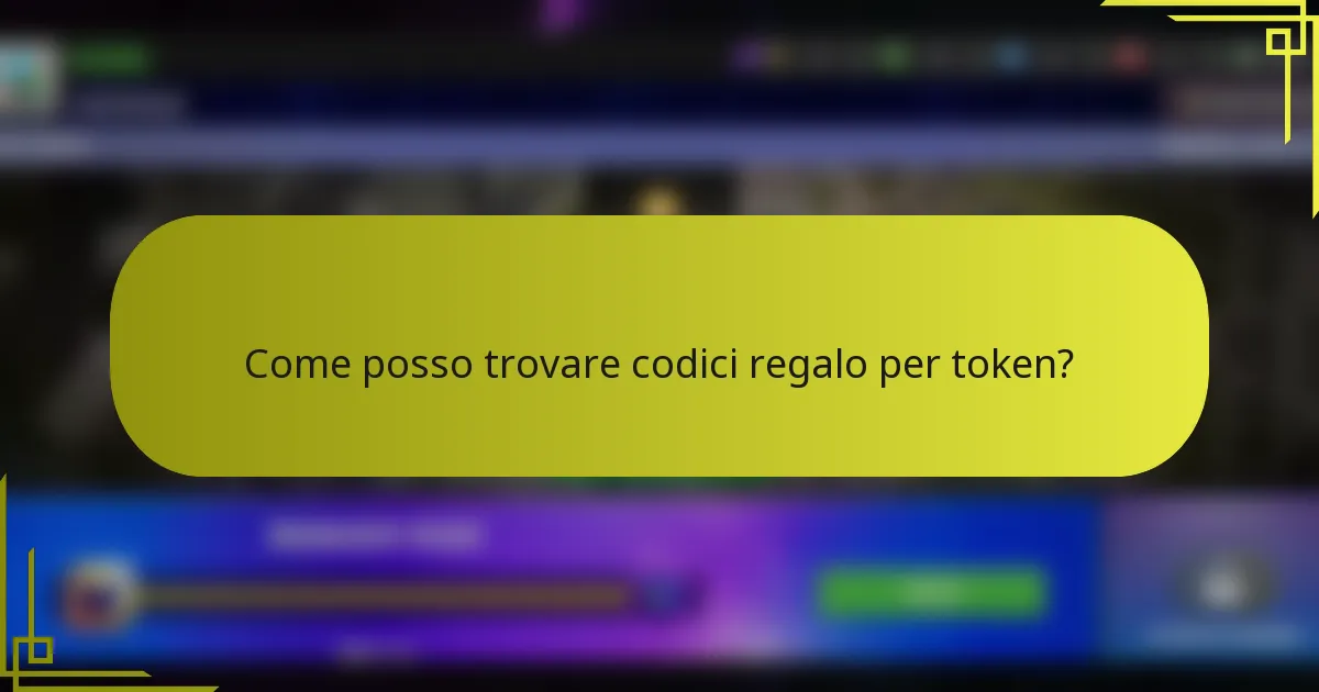 Come posso trovare codici regalo per token?