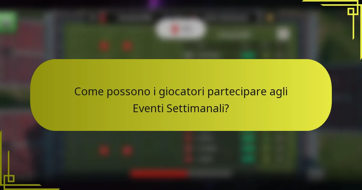 Come possono i giocatori partecipare agli Eventi Settimanali?