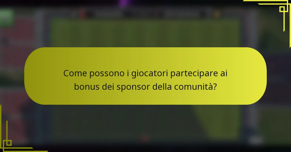 Come possono i giocatori partecipare ai bonus dei sponsor della comunità?