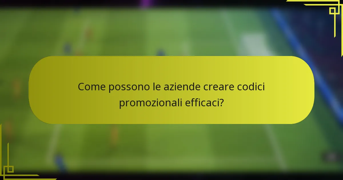 Come possono le aziende creare codici promozionali efficaci?