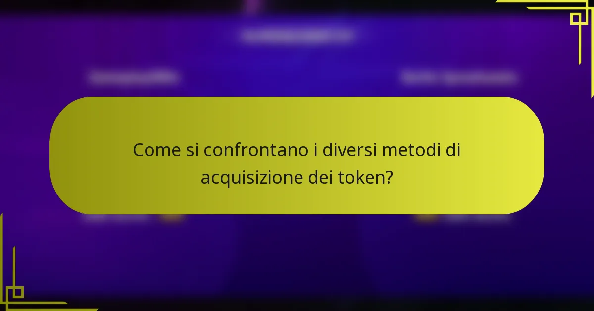 Come si confrontano i diversi metodi di acquisizione dei token?