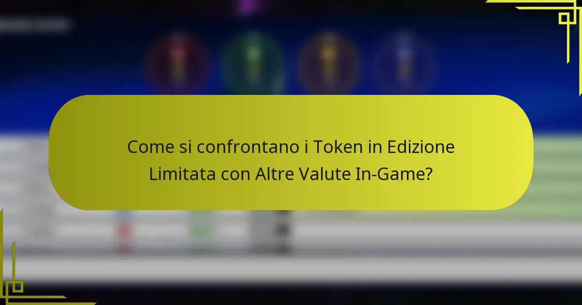 Come si confrontano i Token in Edizione Limitata con Altre Valute In-Game?