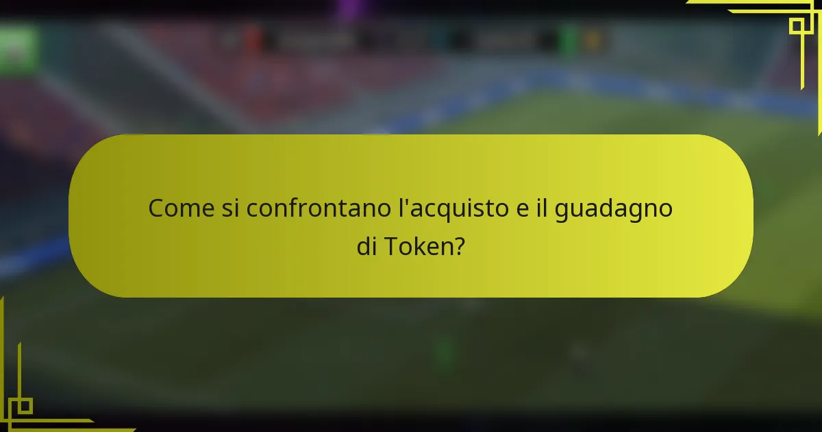 Come si confrontano l'acquisto e il guadagno di Token?