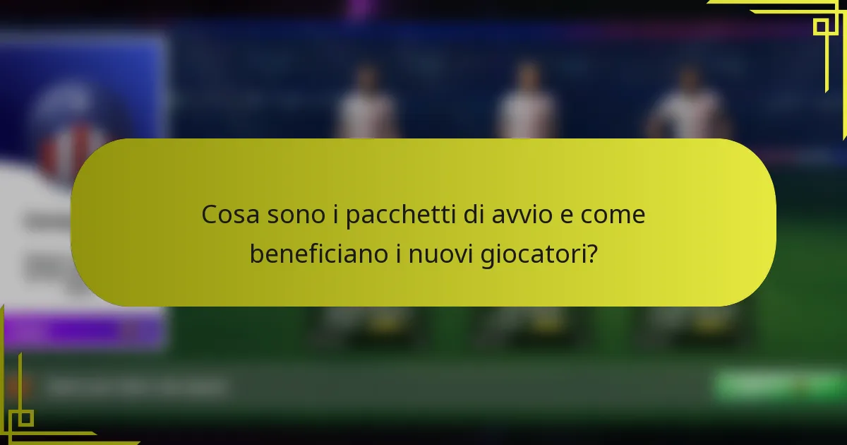 Cosa sono i pacchetti di avvio e come beneficiano i nuovi giocatori?
