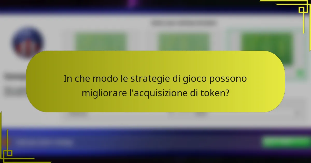 In che modo le strategie di gioco possono migliorare l'acquisizione di token?