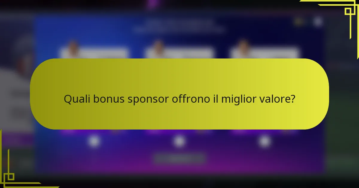 Quali bonus sponsor offrono il miglior valore?