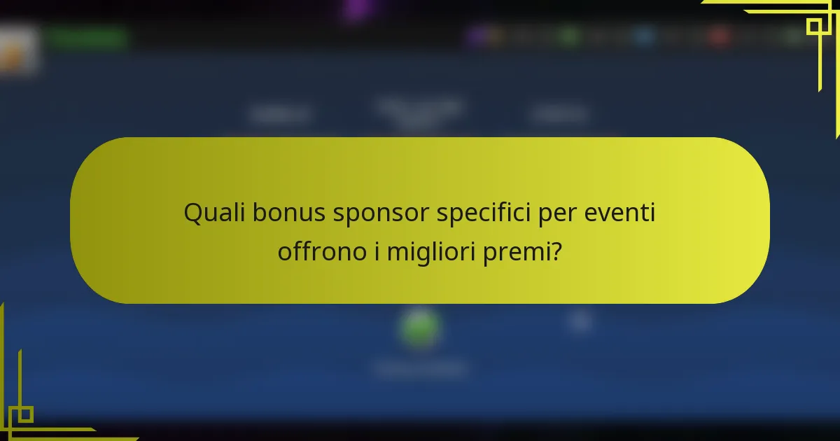 Quali bonus sponsor specifici per eventi offrono i migliori premi?