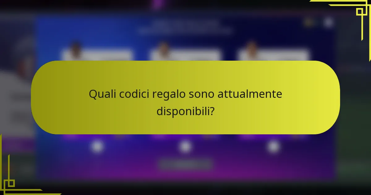 Quali codici regalo sono attualmente disponibili?