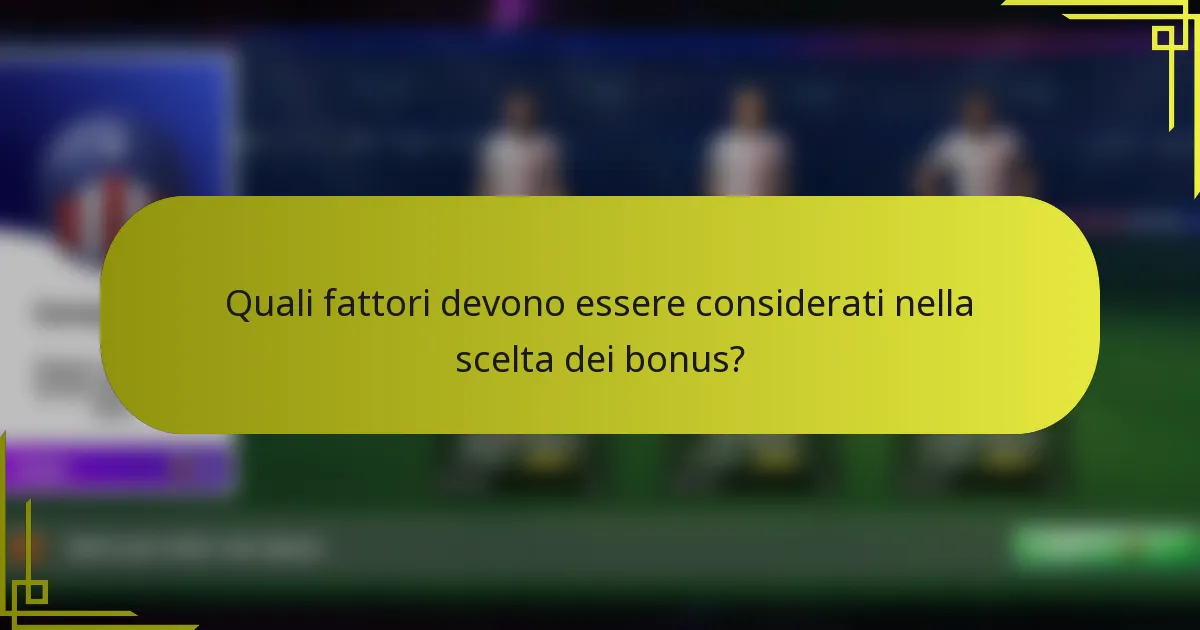 Quali fattori devono essere considerati nella scelta dei bonus?