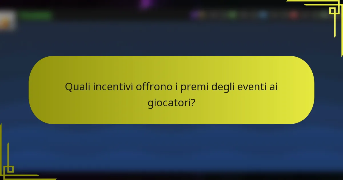 Quali incentivi offrono i premi degli eventi ai giocatori?