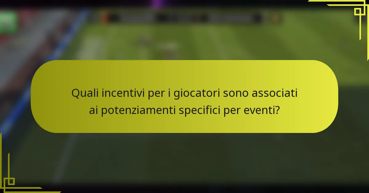 Quali incentivi per i giocatori sono associati ai potenziamenti specifici per eventi?