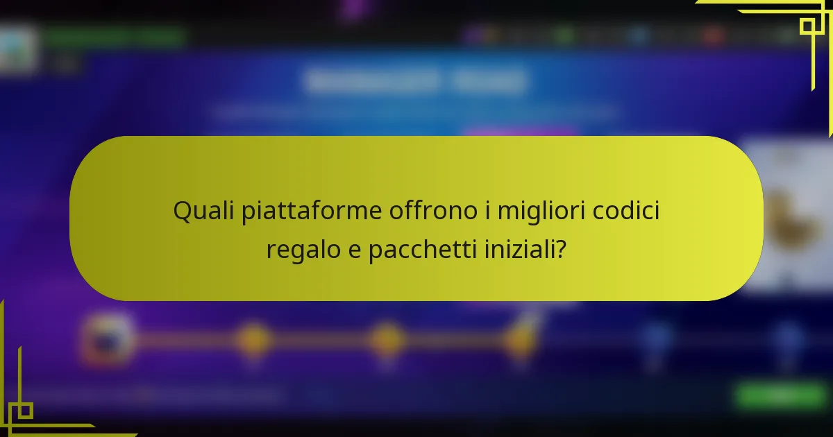Quali piattaforme offrono i migliori codici regalo e pacchetti iniziali?