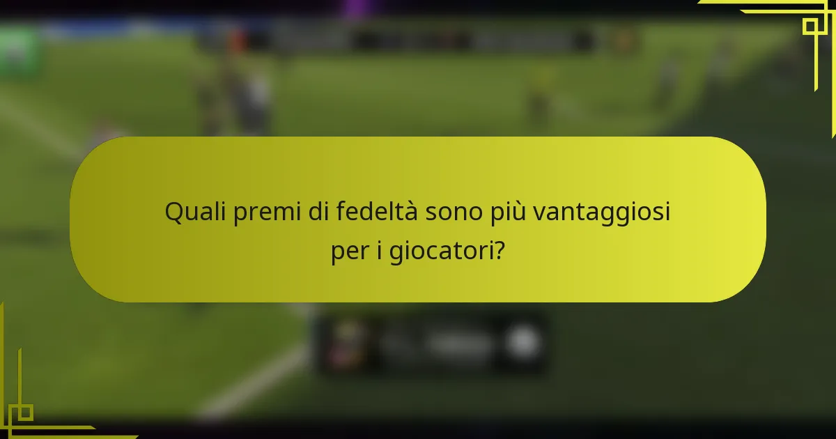 Quali premi di fedeltà sono più vantaggiosi per i giocatori?