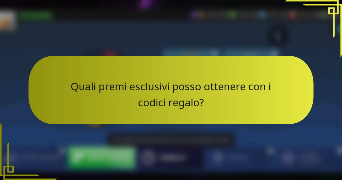 Quali premi esclusivi posso ottenere con i codici regalo?