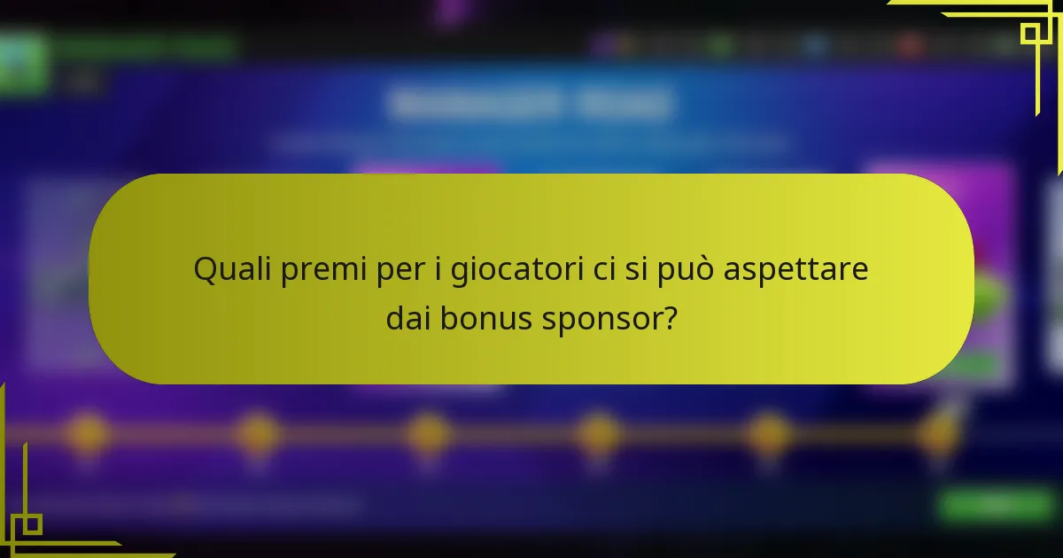 Quali premi per i giocatori ci si può aspettare dai bonus sponsor?