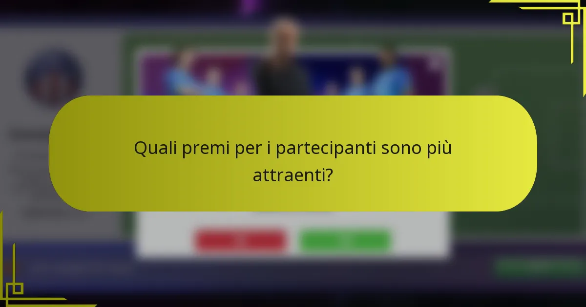 Quali premi per i partecipanti sono più attraenti?