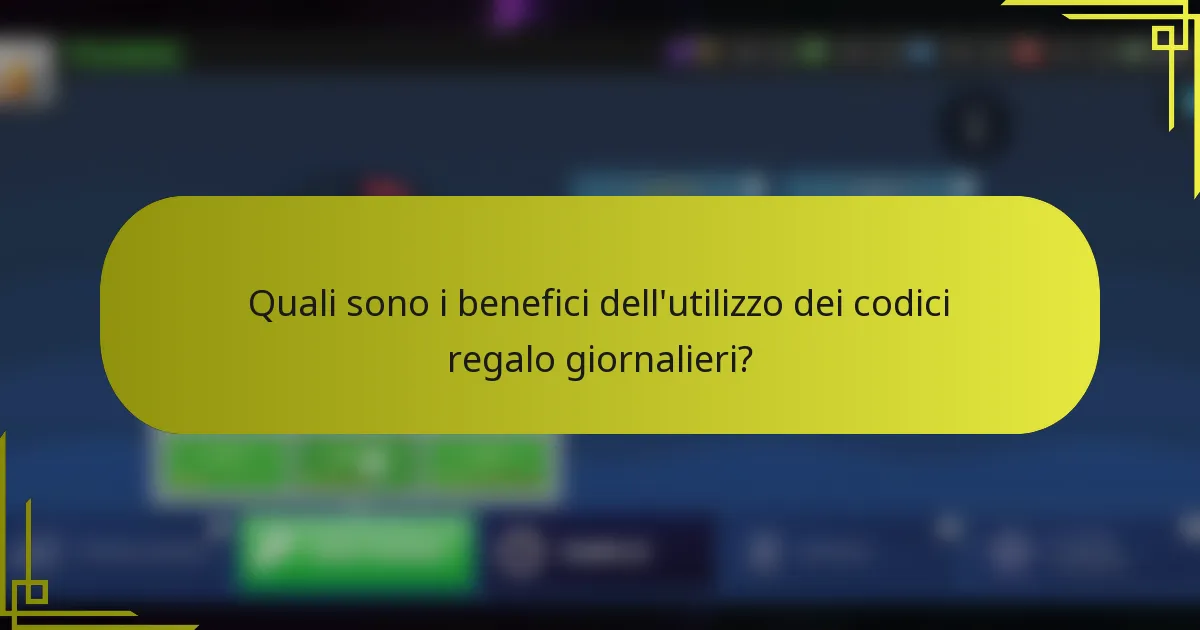 Quali sono i benefici dell'utilizzo dei codici regalo giornalieri?