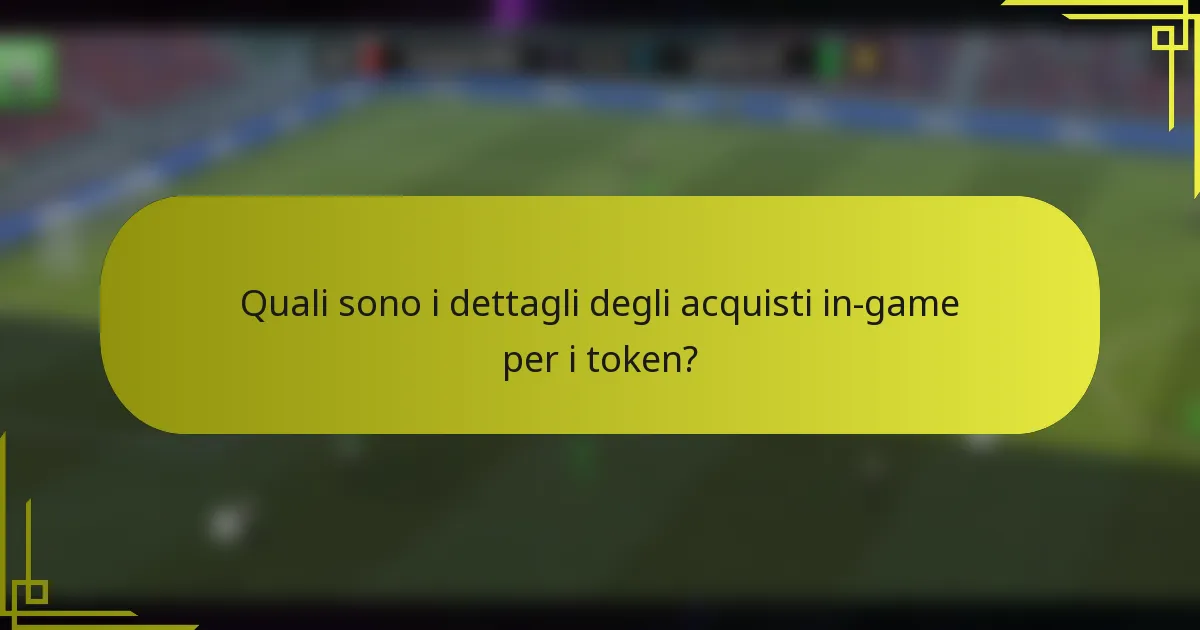 Quali sono i dettagli degli acquisti in-game per i token?