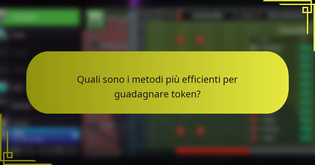 Quali sono i metodi più efficienti per guadagnare token?