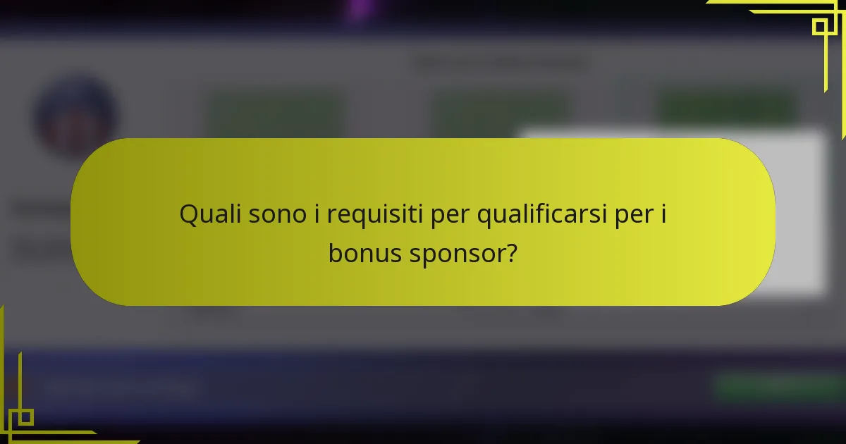 Quali sono i requisiti per qualificarsi per i bonus sponsor?