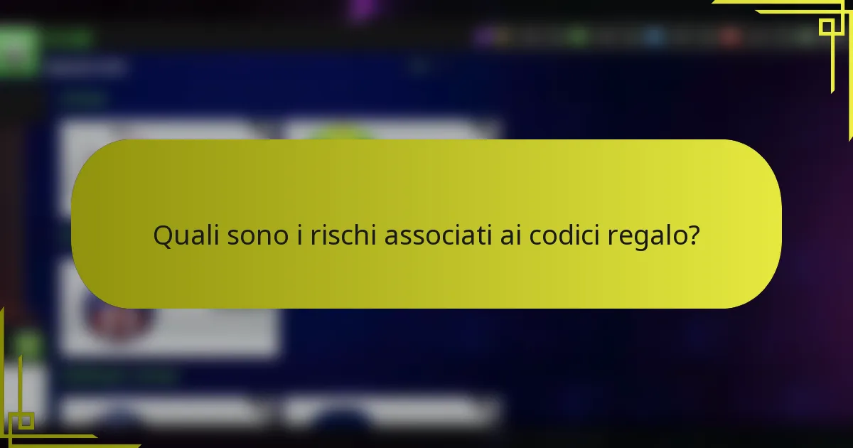 Quali sono i rischi associati ai codici regalo?