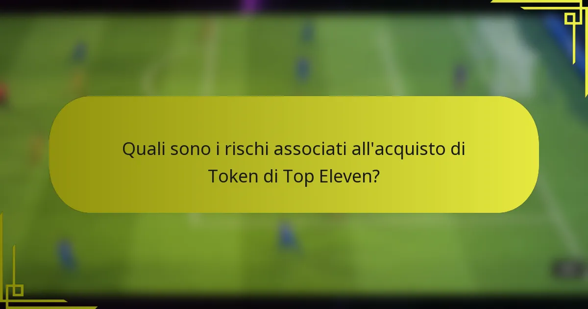 Quali sono i rischi associati all'acquisto di Token di Top Eleven?