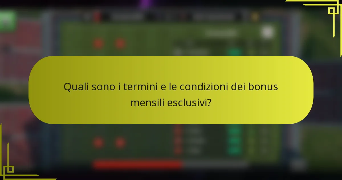Quali sono i termini e le condizioni dei bonus mensili esclusivi?