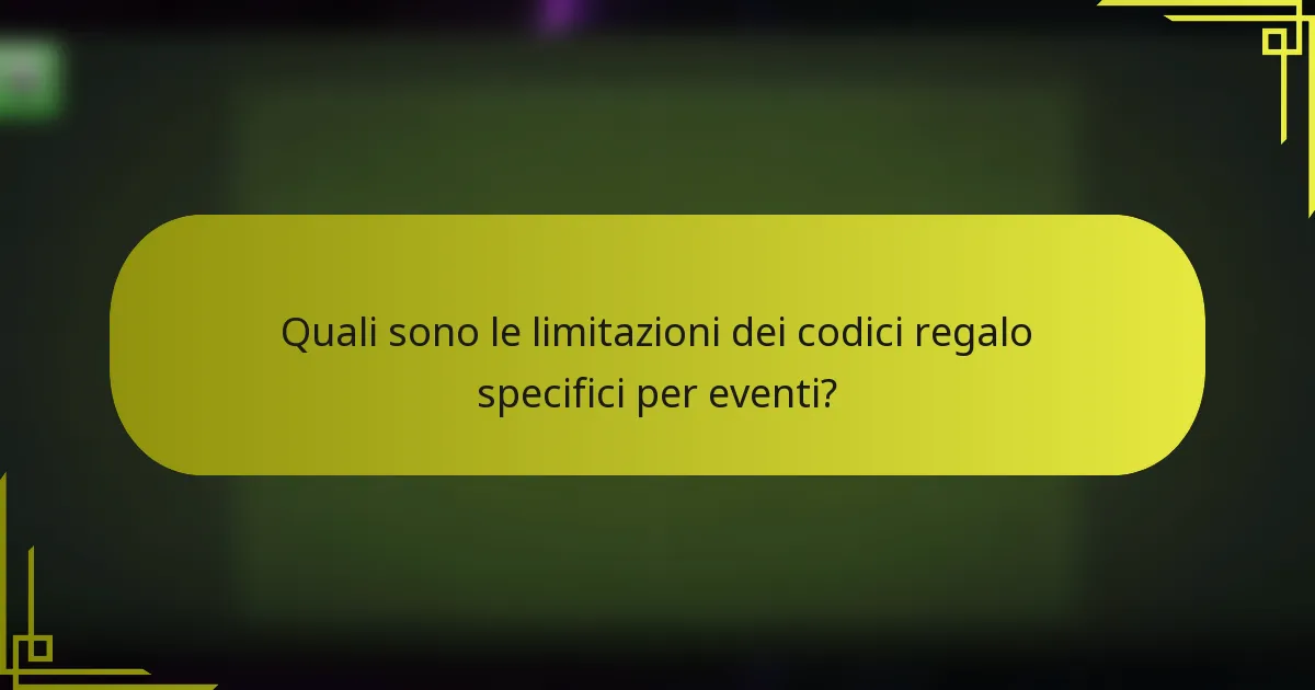 Quali sono le limitazioni dei codici regalo specifici per eventi?
