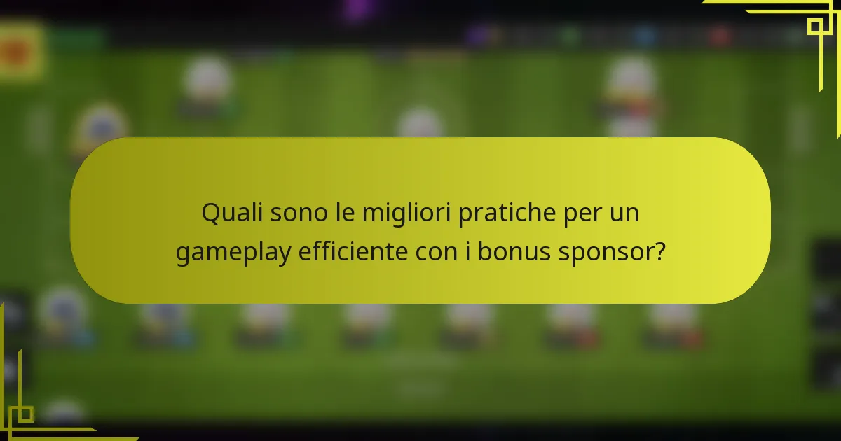 Quali sono le migliori pratiche per un gameplay efficiente con i bonus sponsor?