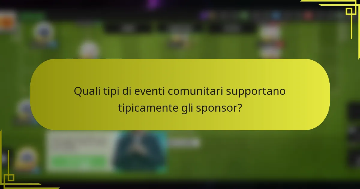 Quali tipi di eventi comunitari supportano tipicamente gli sponsor?
