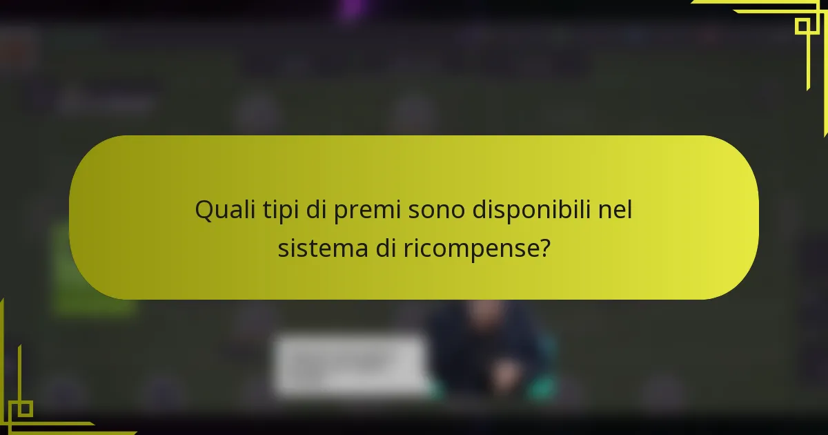 Quali tipi di premi sono disponibili nel sistema di ricompense?